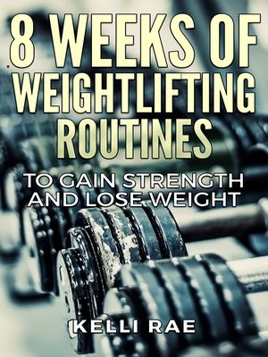 cover image of 8 Weeks of Weightlifting Routines to Gain Strength and Lose Weight